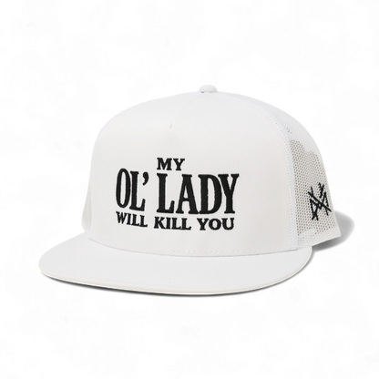 Mad Hatter My OL Lady Will Kill You Trucker Hat